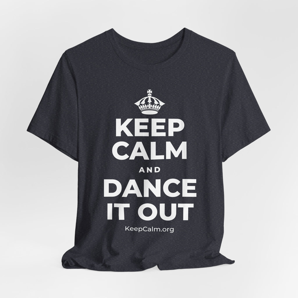 KEEP CALM AND DANCE IT OUT T-Shirt (White–Asphalt)