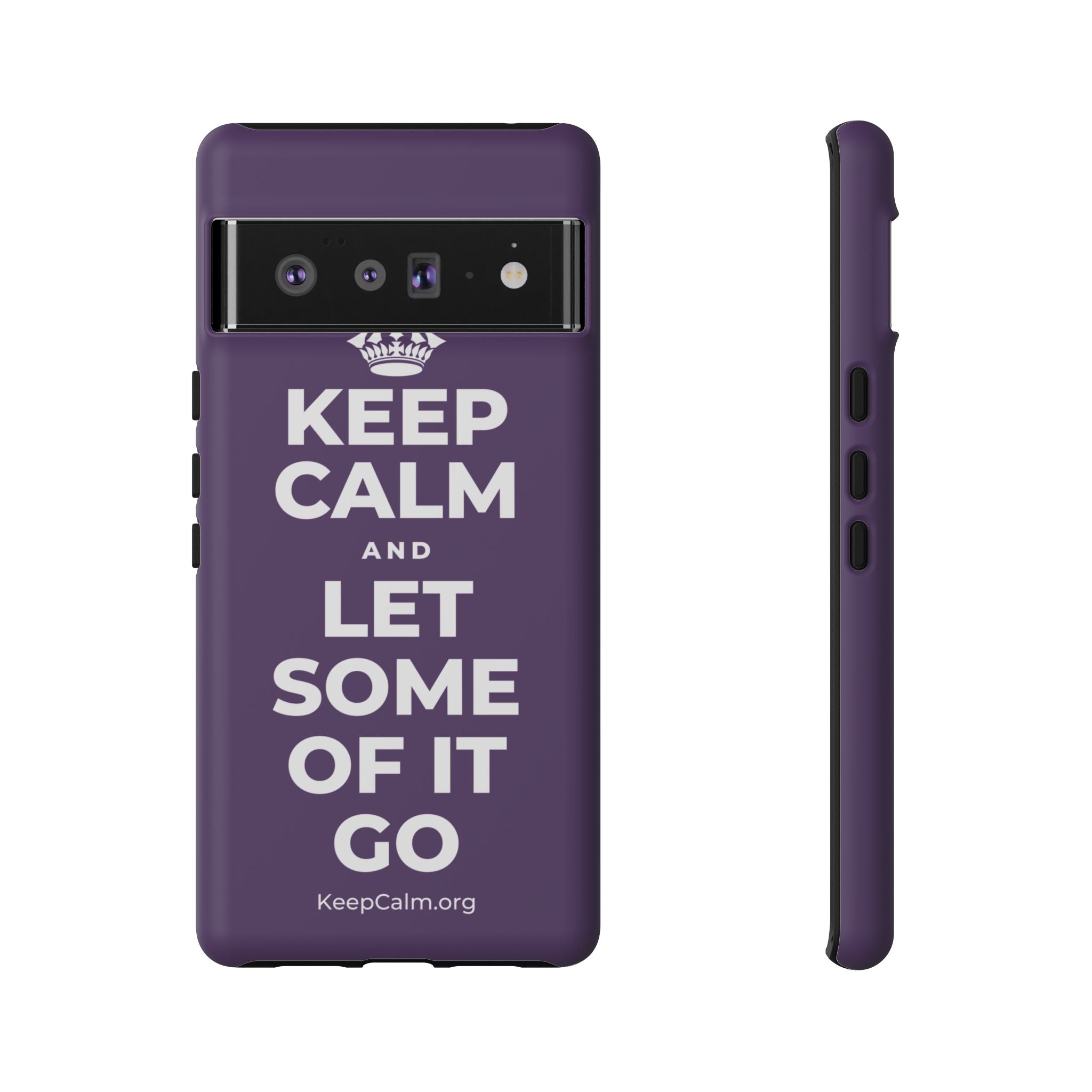 KEEP CALM AND LET SOME OF IT GO Phone Case