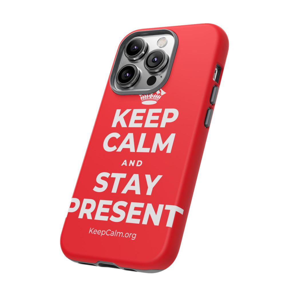 KEEP CALM AND STAY PRESENT Phone Case