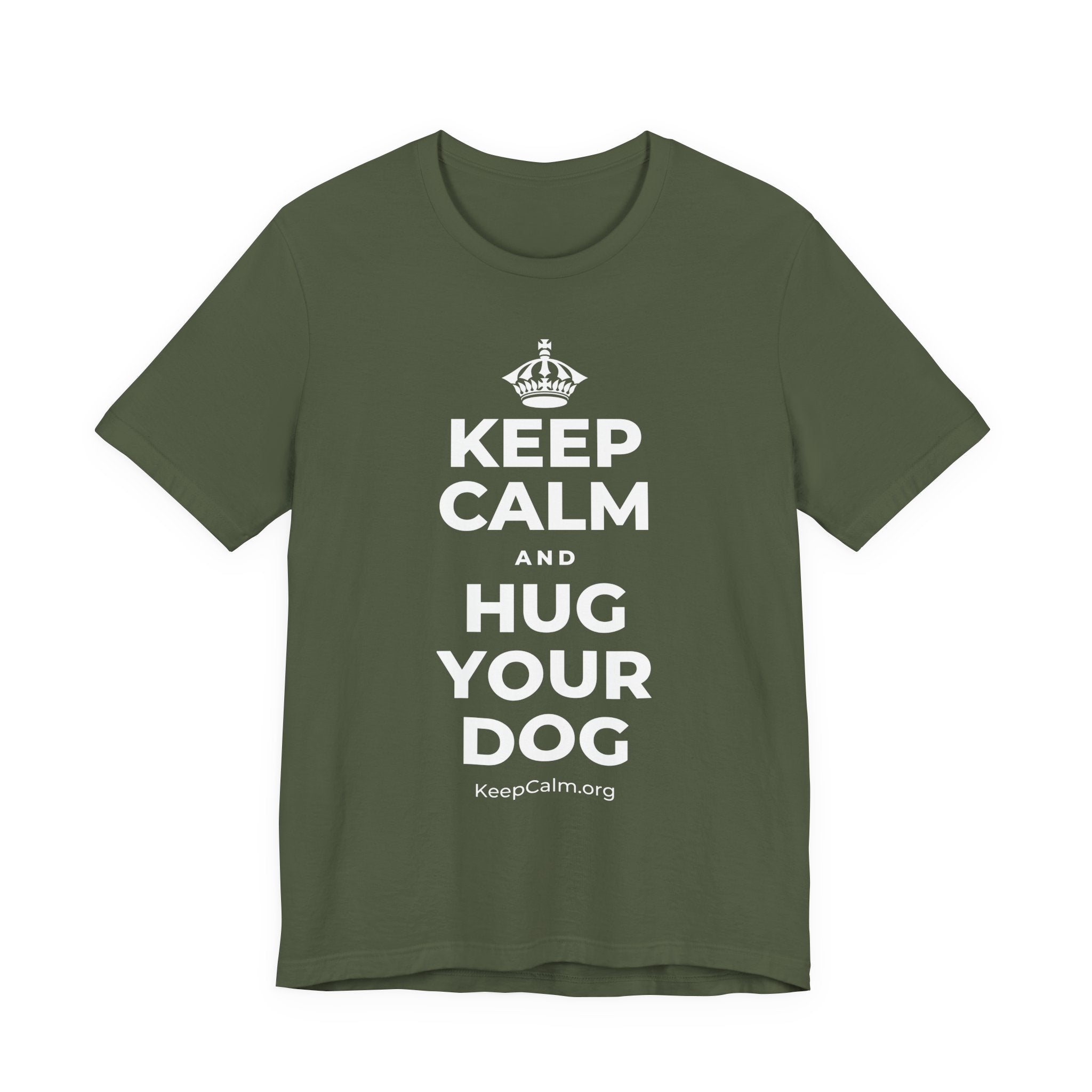 KEEP CALM AND HUG YOUR DOG T-Shirt (Military Green–Autumn)