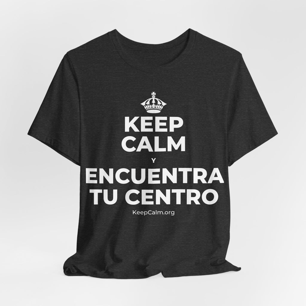 KEEP CALM Y ENCUENTRA TU CENTRO T-Shirt (White–Asphalt)