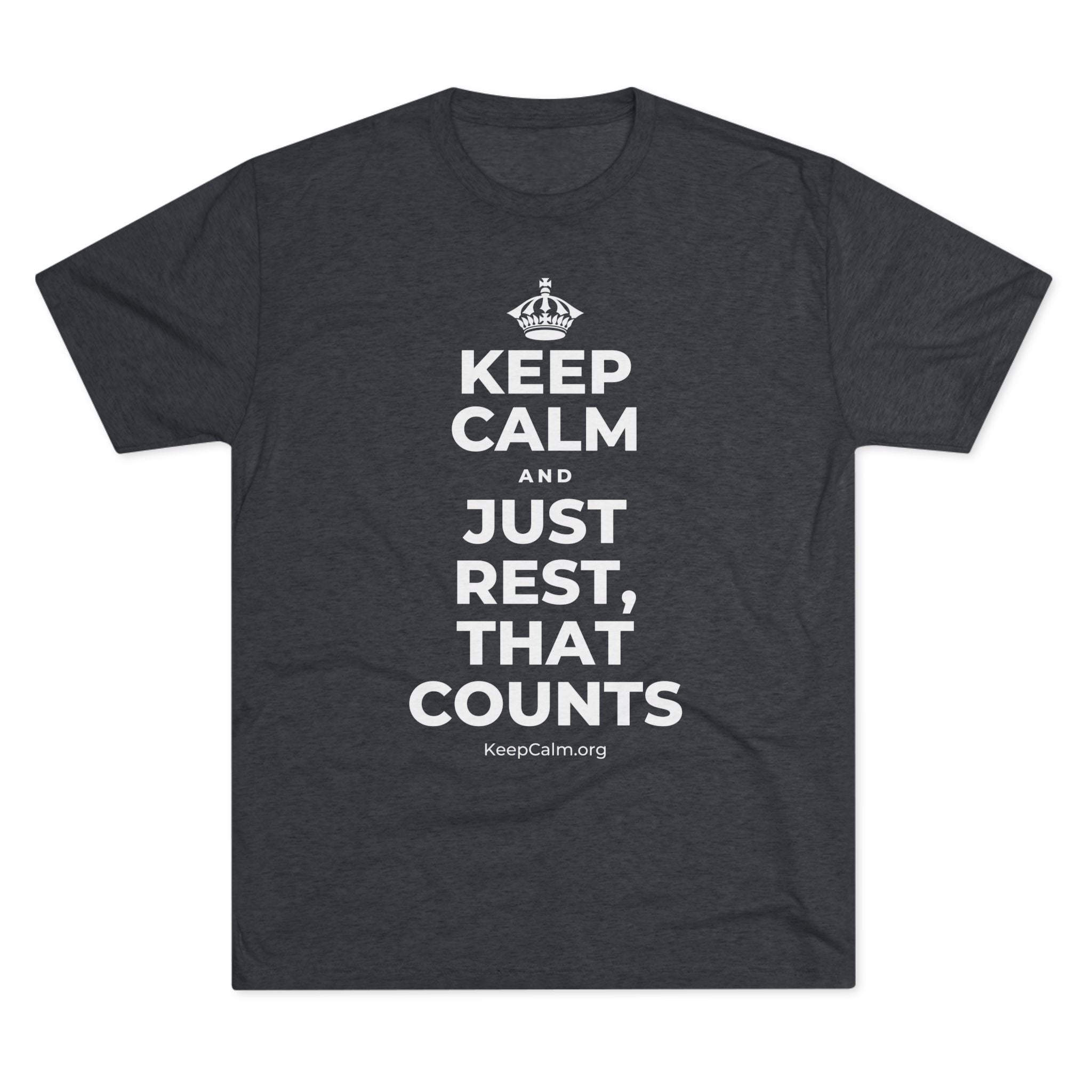 KEEP CALM AND JUST REST, THAT COUNTS Tri-Blend Tee
