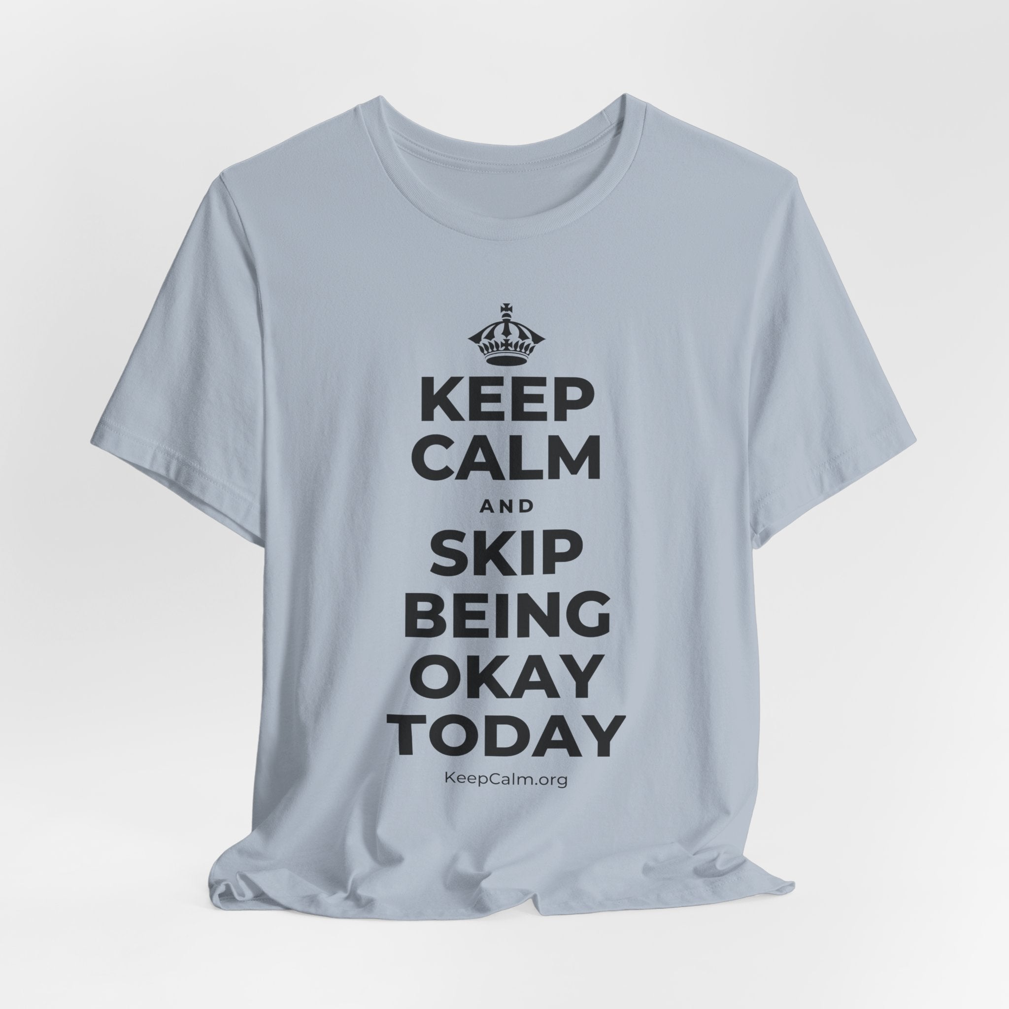 KEEP CALM AND SKIP BEING OKAY TODAY T-Shirt (White–Asphalt)