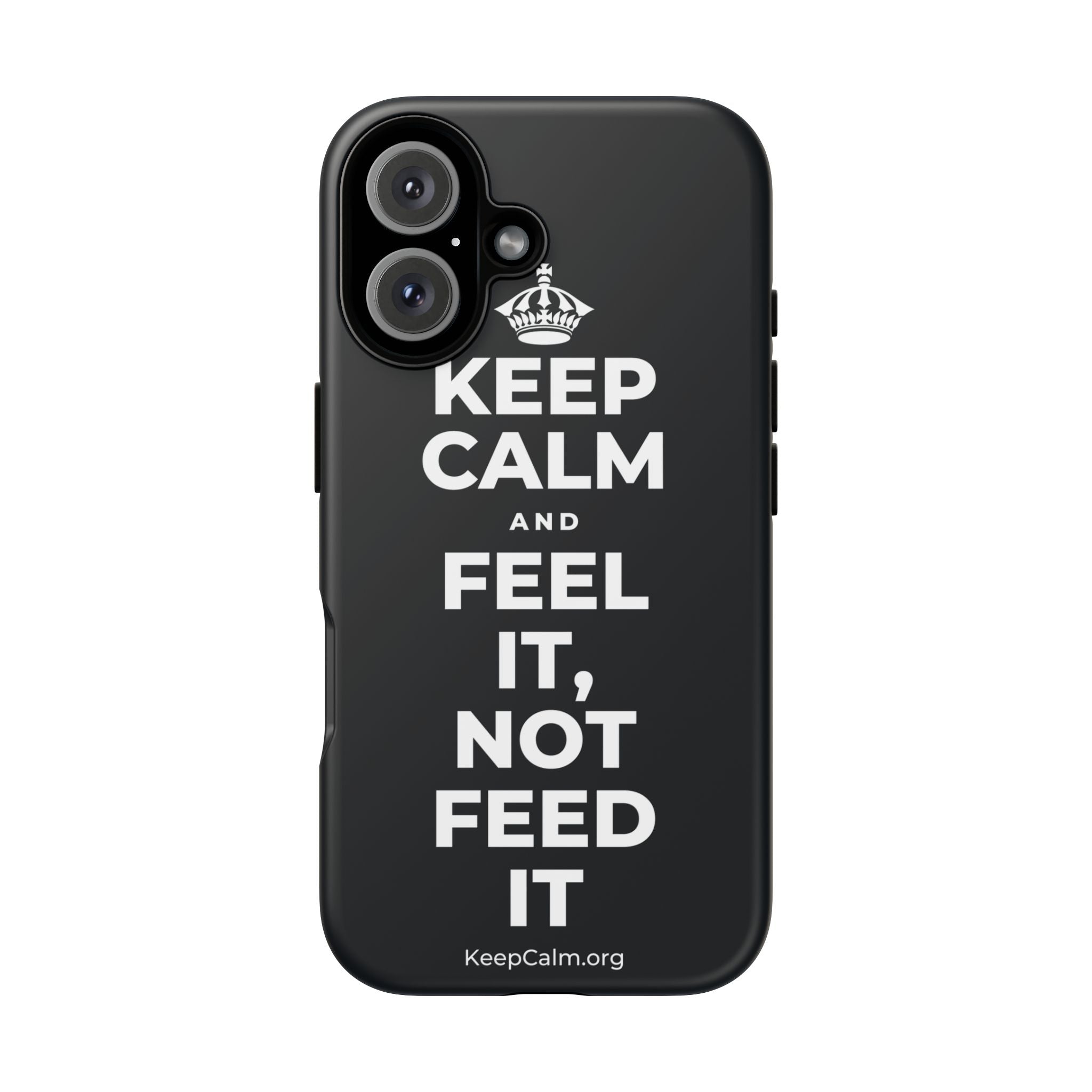 KEEP CALM AND FEEL IT, NOT FEED IT Phone Case (Dark)