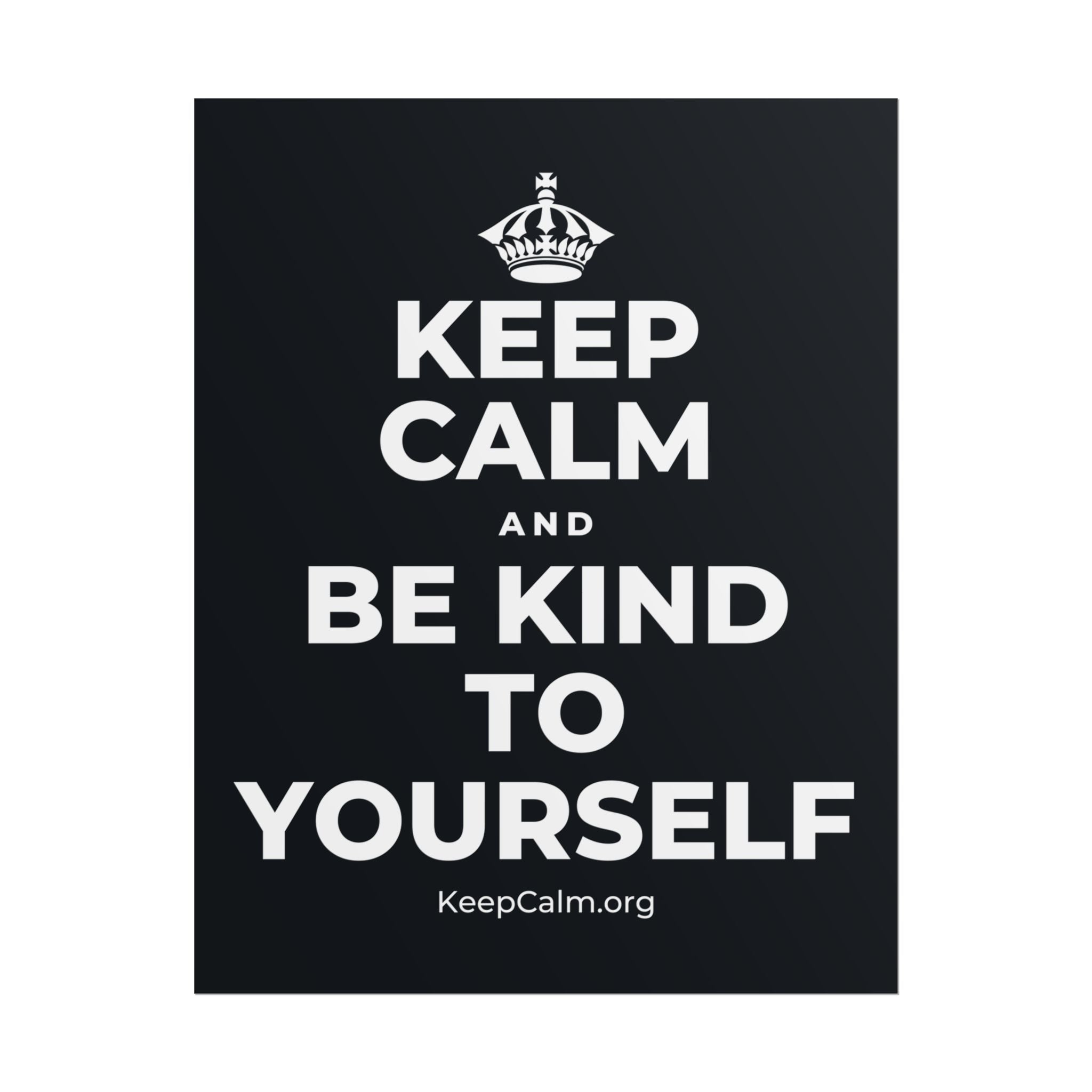 KEEP CALM AND BE KIND TO YOURSELF Poster (Dark)