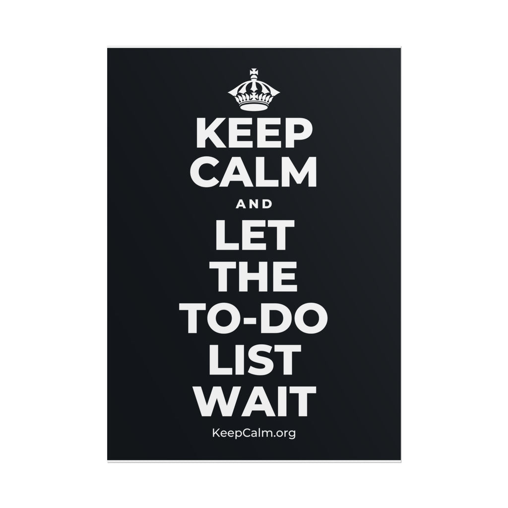 KEEP CALM AND LET THE TO-DO LIST WAIT Poster (Dark)