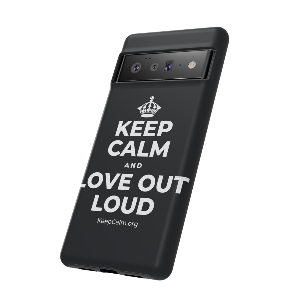 KEEP CALM AND LOVE OUT LOUD Phone Case (Dark)