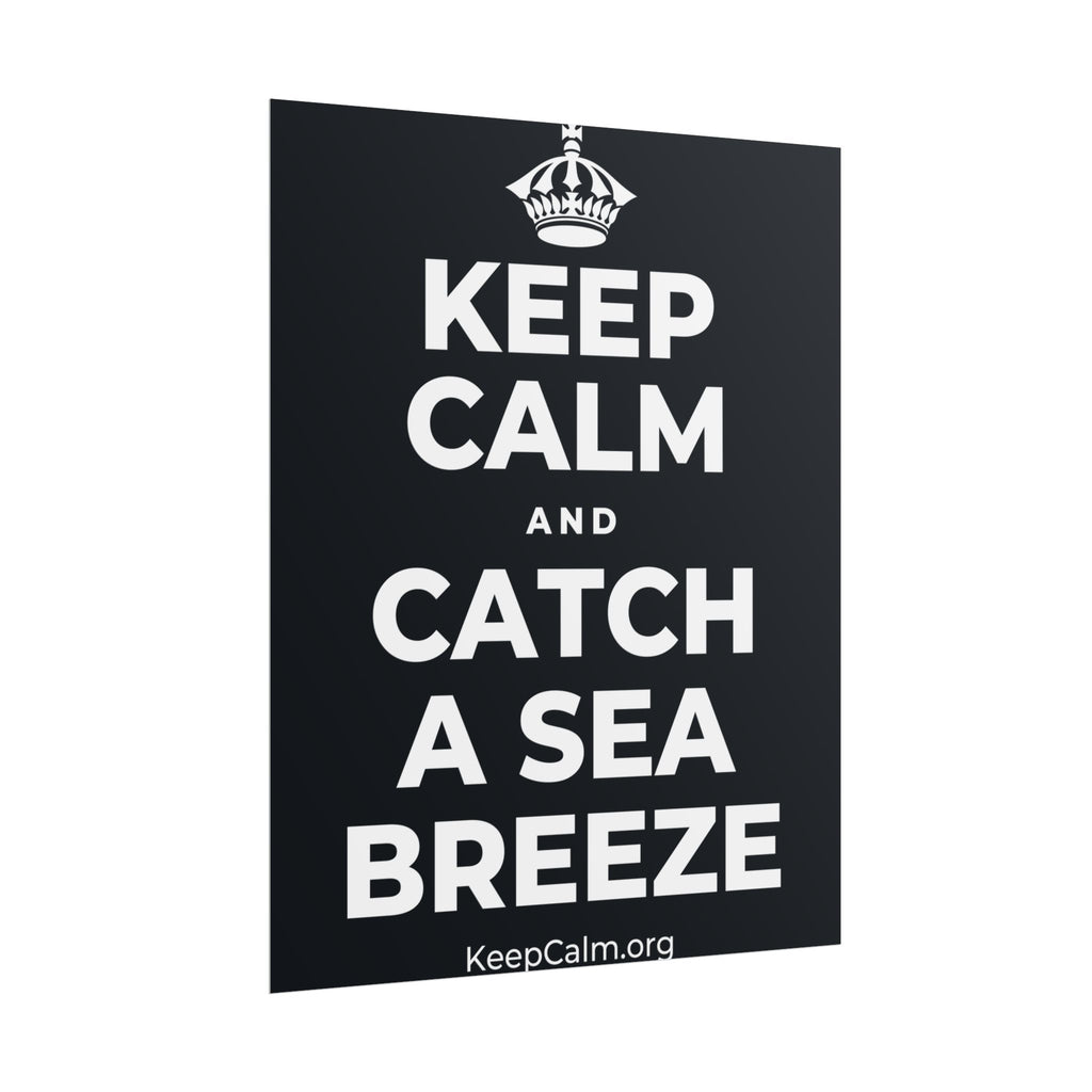 KEEP CALM AND CATCH A SEA BREEZE Poster (Dark)