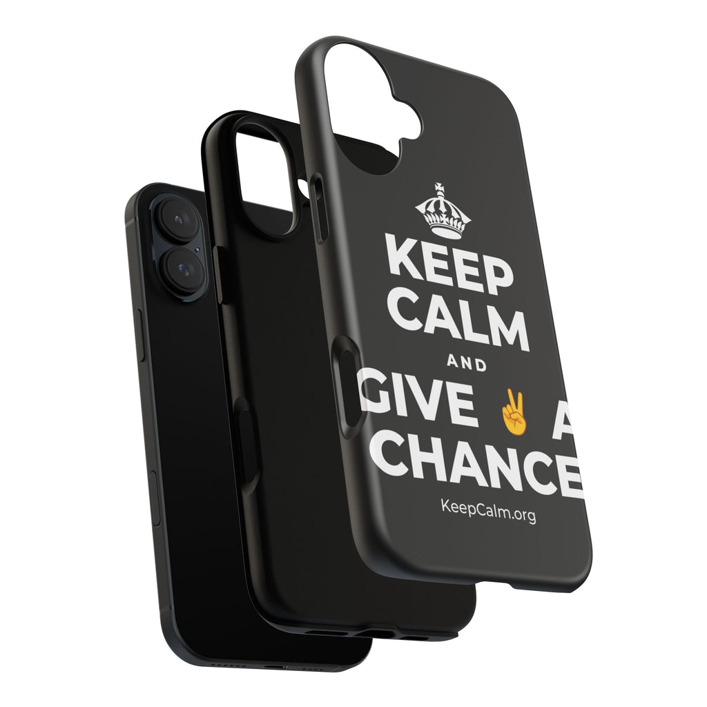 KEEP CALM AND GIVE ✌️ A CHANCE Phone Case