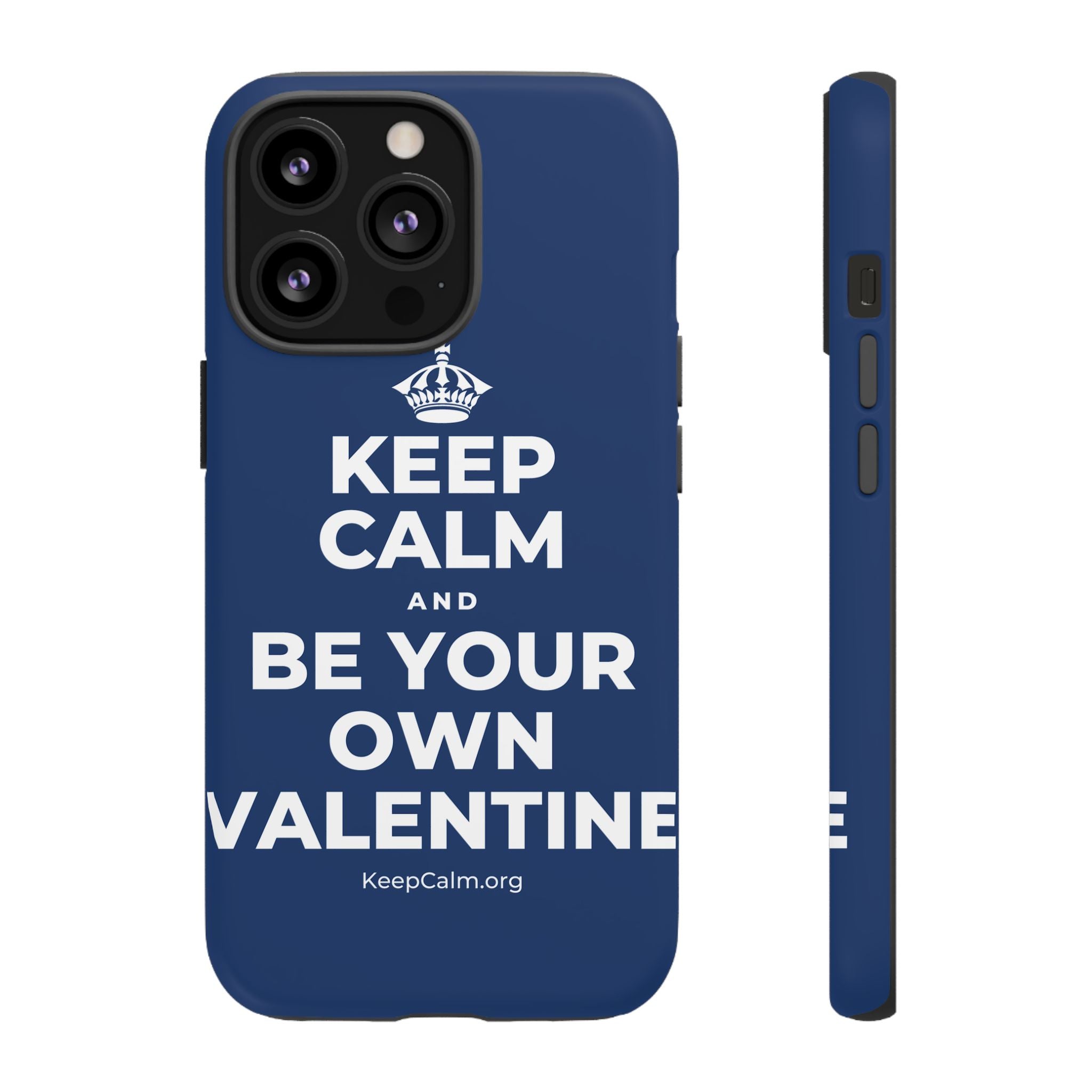 KEEP CALM AND BE YOUR OWN VALENTINE Phone Case