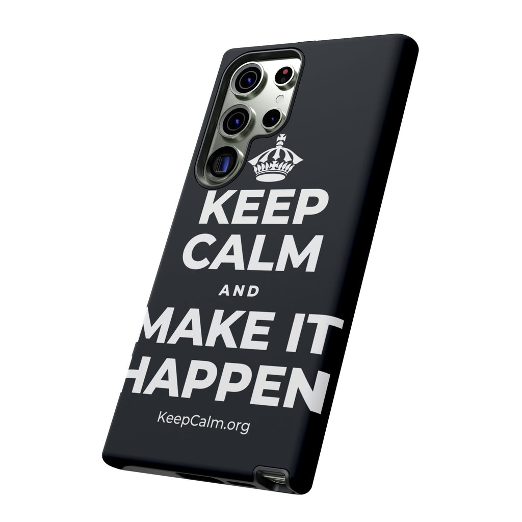 KEEP CALM AND MAKE IT HAPPEN Phone Case (Dark)