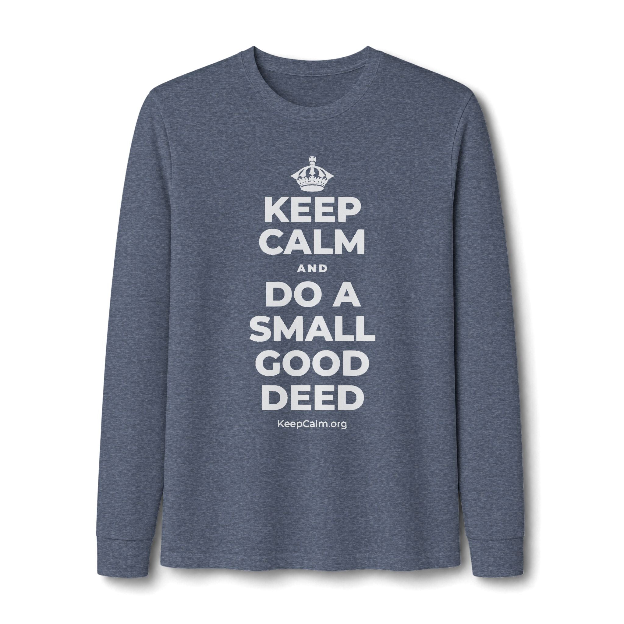 KEEP CALM AND DO A SMALL GOOD DEED Long Sleeve Tee