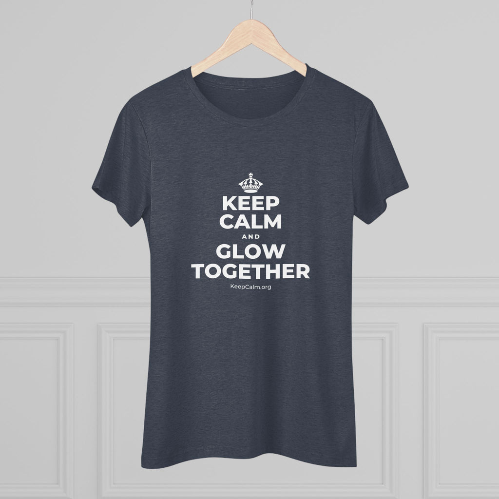 KEEP CALM AND GLOW TOGETHER Women's Tri-Blend Tee