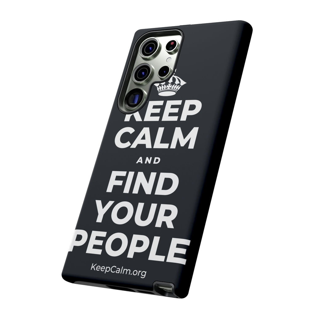 KEEP CALM AND FIND YOUR PEOPLE Phone Case (Dark)