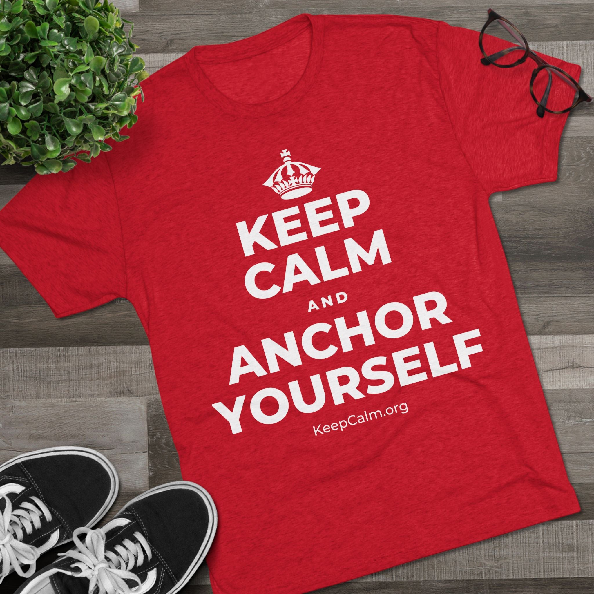 KEEP CALM AND ANCHOR YOURSELF Tri-Blend Tee