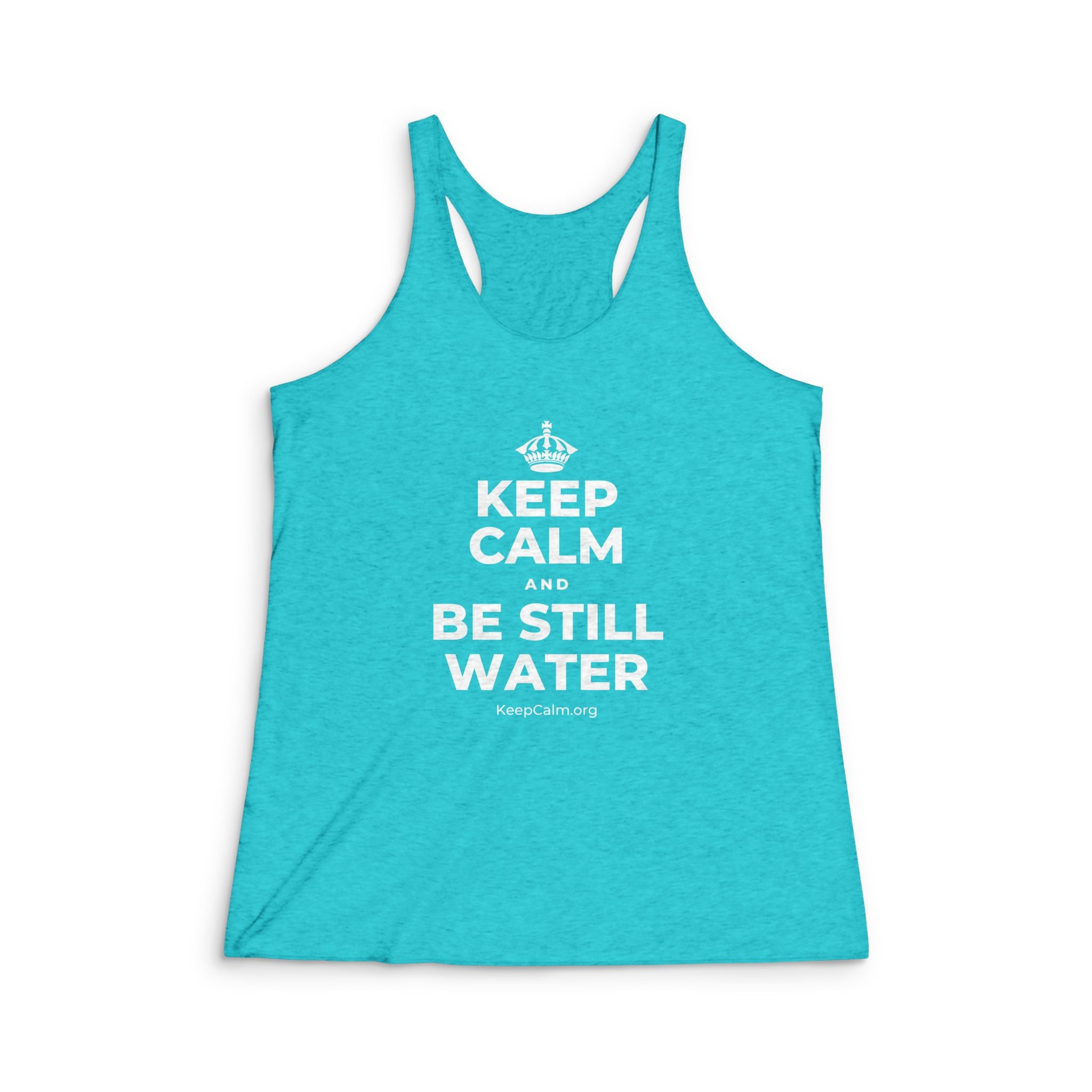 KEEP CALM AND BE STILL WATER Women's Racerback Tank
