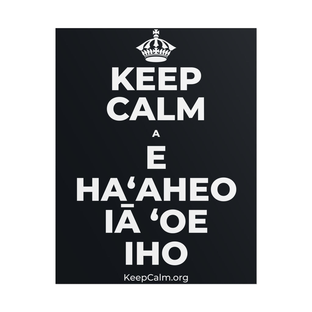 KEEP CALM A E HAʻAHEO IĀ ʻOE IHO Poster (Dark)