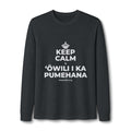 KEEP CALM A ʻŌWILI I KA PUMEHANA Long Sleeve Tee