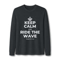 KEEP CALM AND RIDE THE WAVE Long Sleeve Tee
