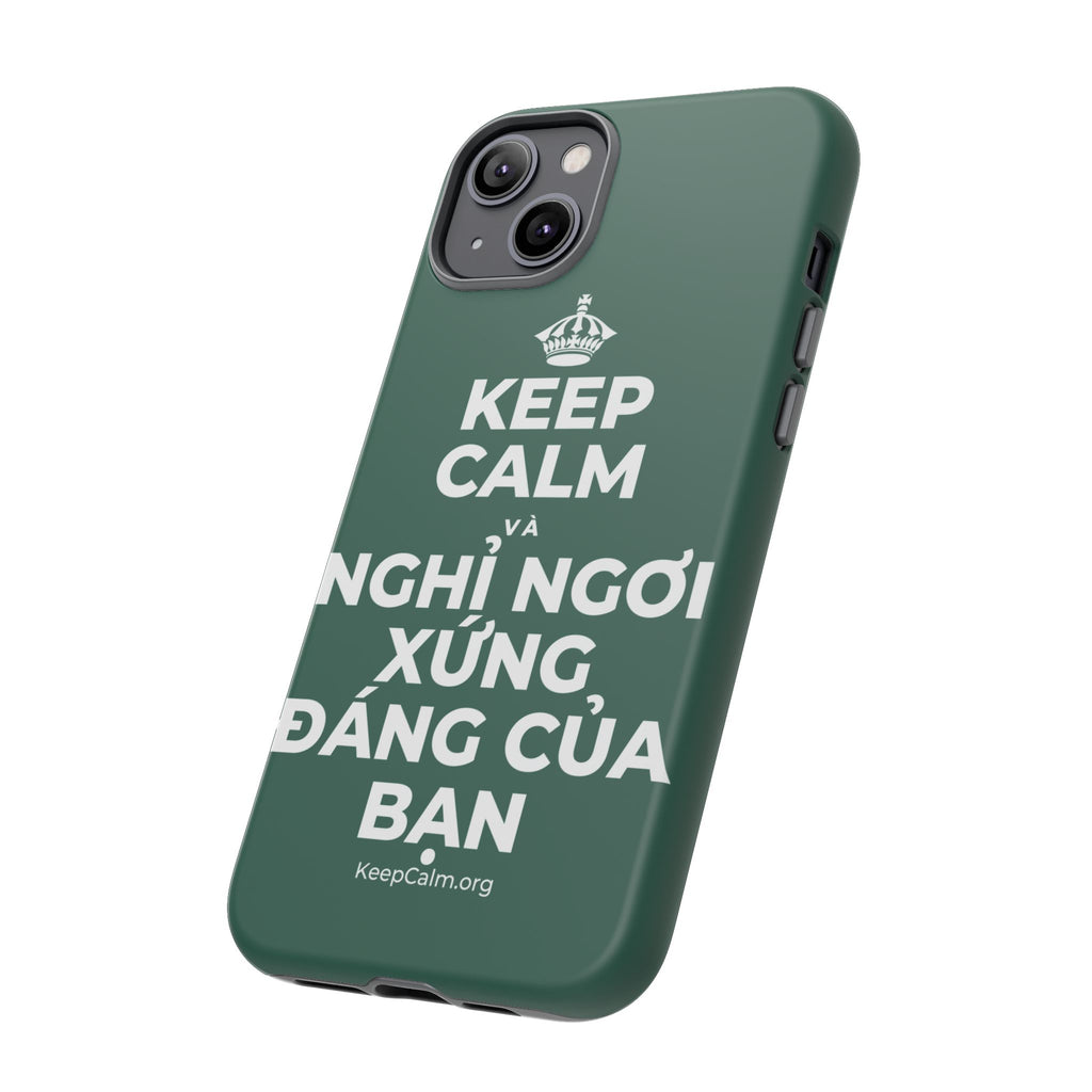 KEEP CALM VÀ NGHỈ NGƠI XỨNG ĐÁNG CỦA BẠN Phone Case