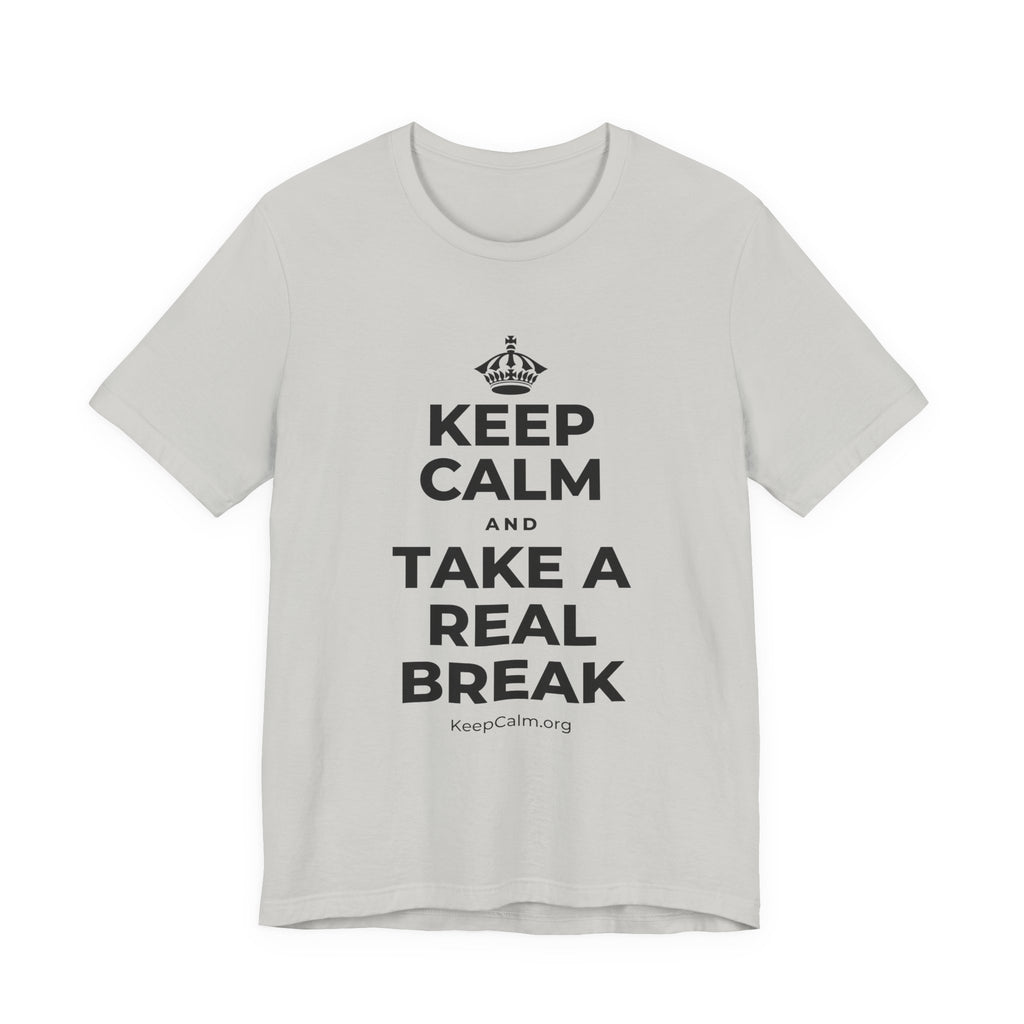 KEEP CALM AND TAKE A REAL BREAK T-Shirt (Baby Blue–Silver)