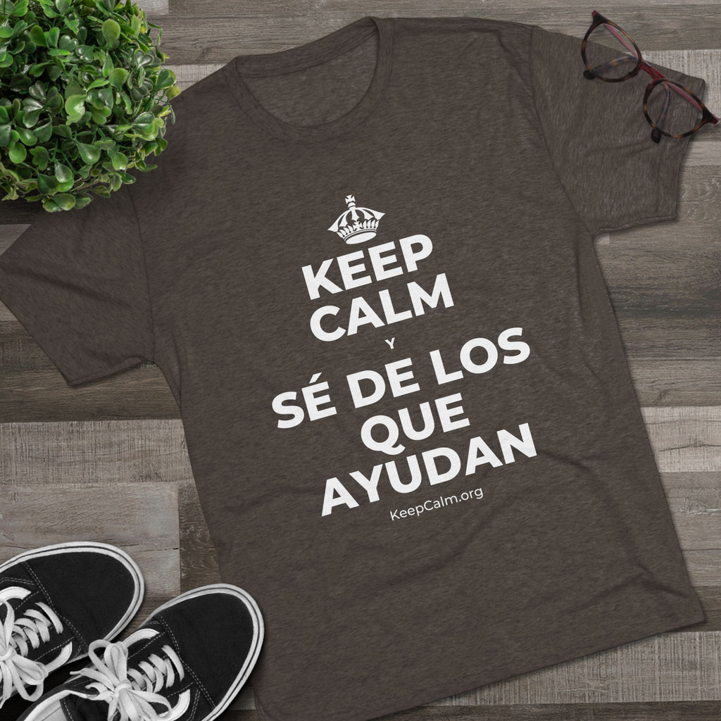 KEEP CALM Y SÉ DE LOS QUE AYUDAN Tri-Blend Tee