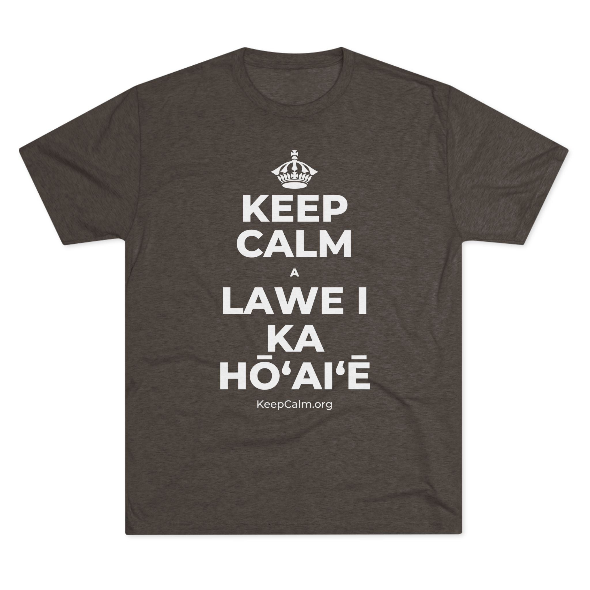 KEEP CALM A LAWE I KA HŌʻAIʻĒ Tri-Blend Tee