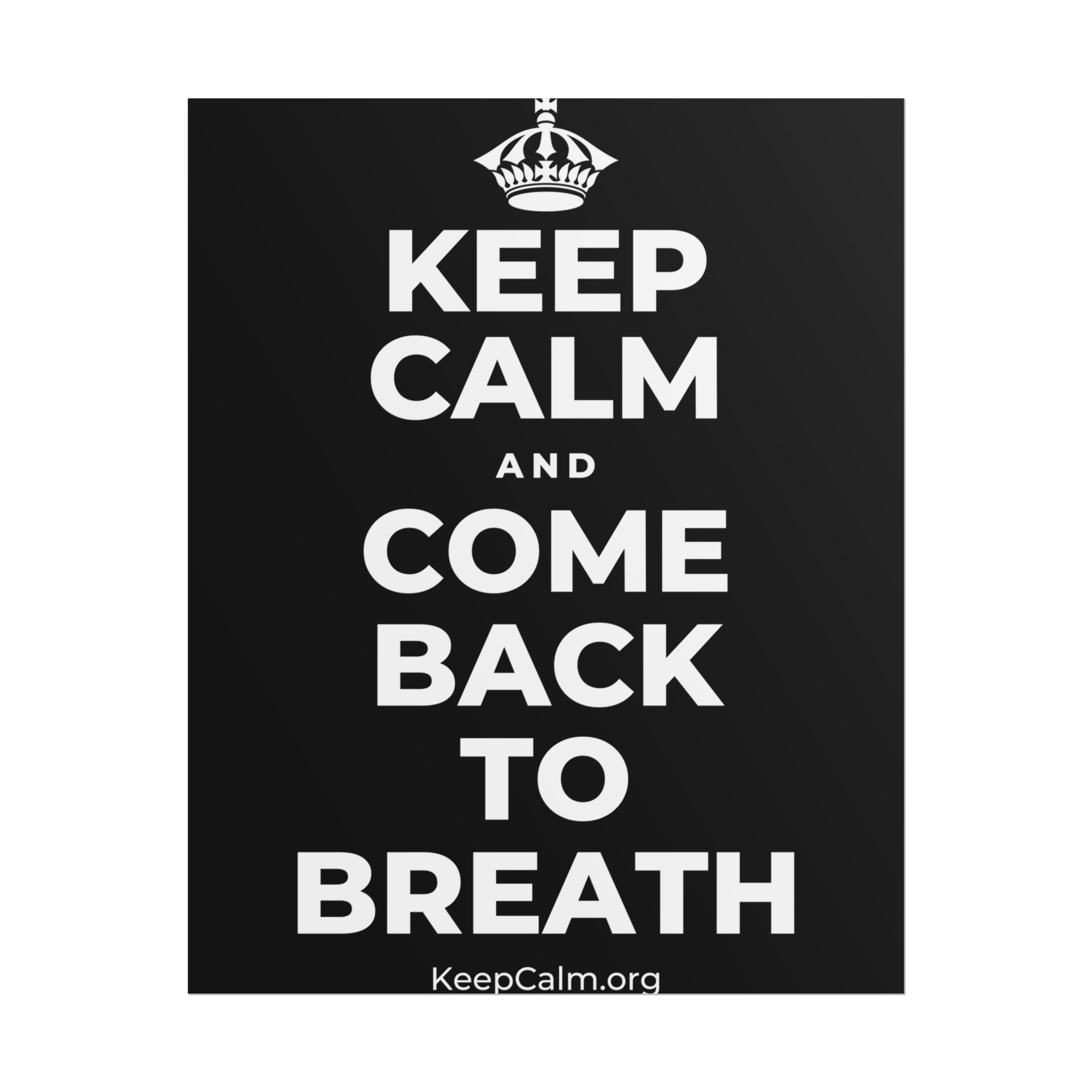 KEEP CALM AND COME BACK TO BREATH Poster