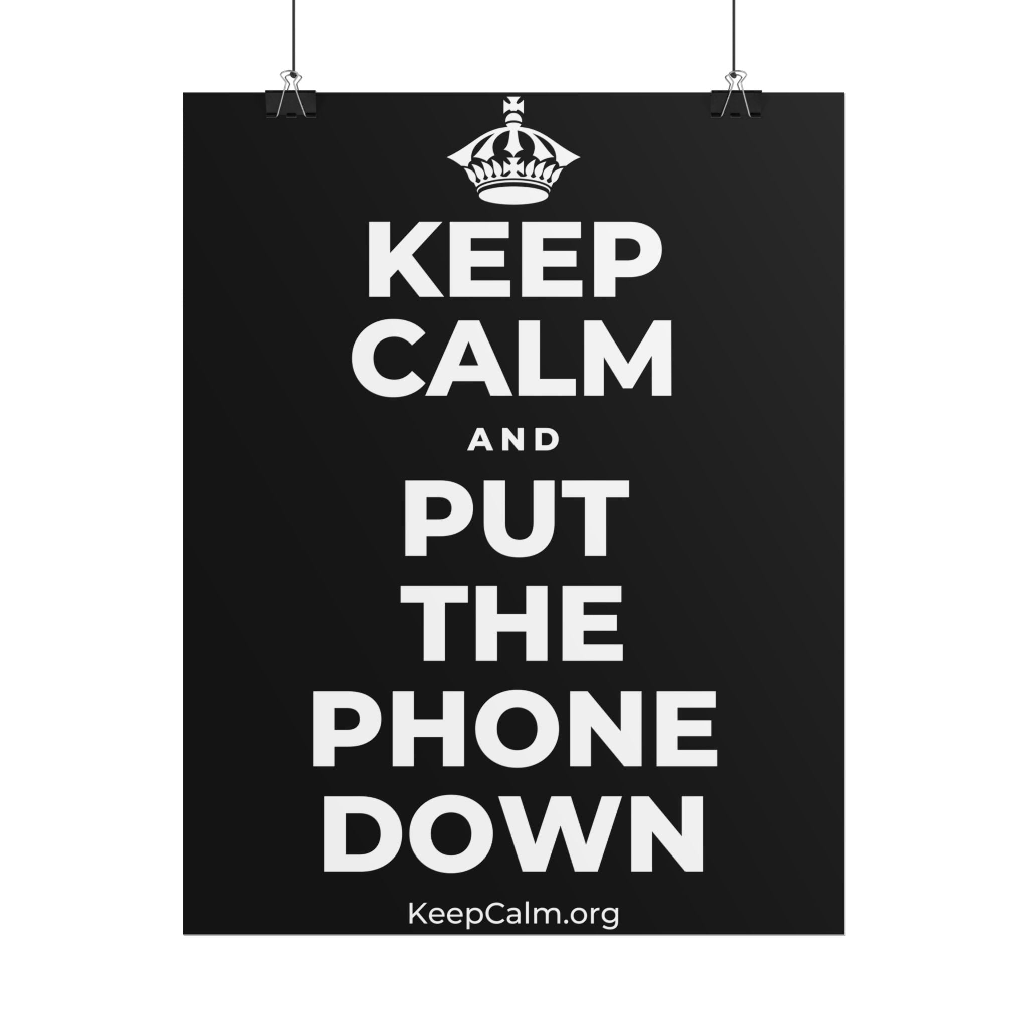 KEEP CALM AND PUT THE PHONE DOWN Poster