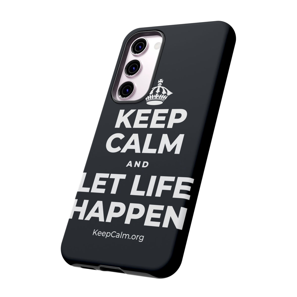 KEEP CALM AND LET LIFE HAPPEN Phone Case (Dark)