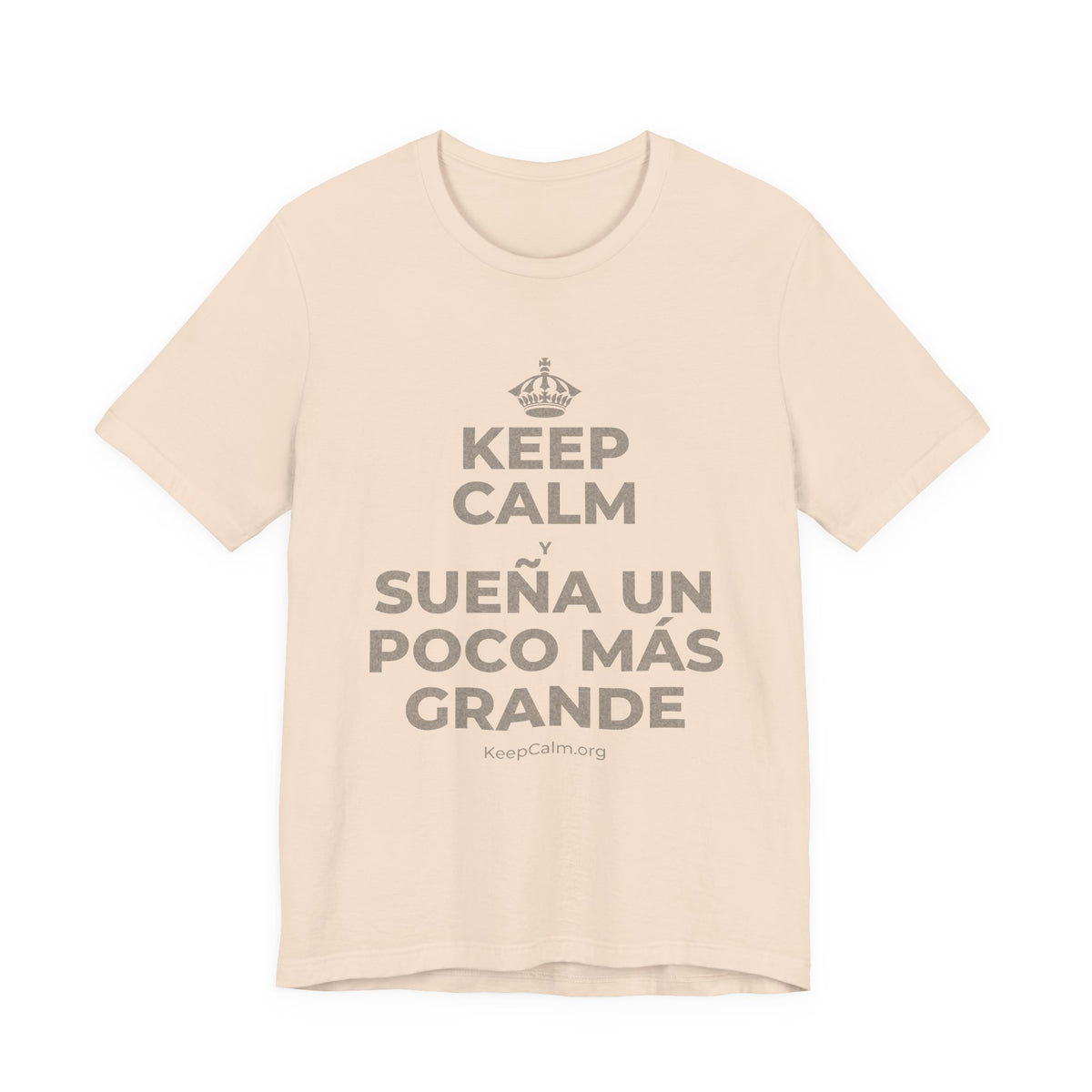 KEEP CALM Y SUEÑA UN POCO MÁS GRANDE T-Shirt (Soft Cream–Heather Mauve)