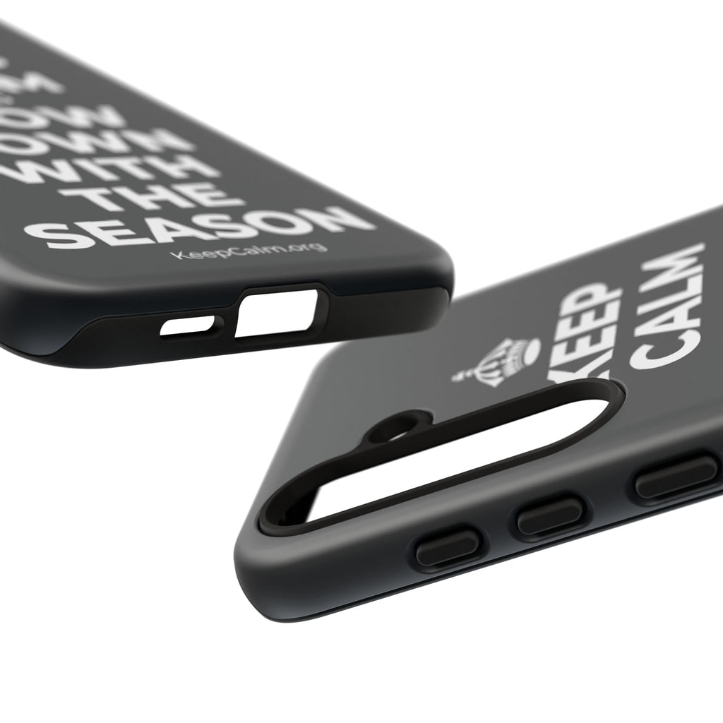 KEEP CALM AND SLOW DOWN WITH THE SEASON Phone Case (Dark)