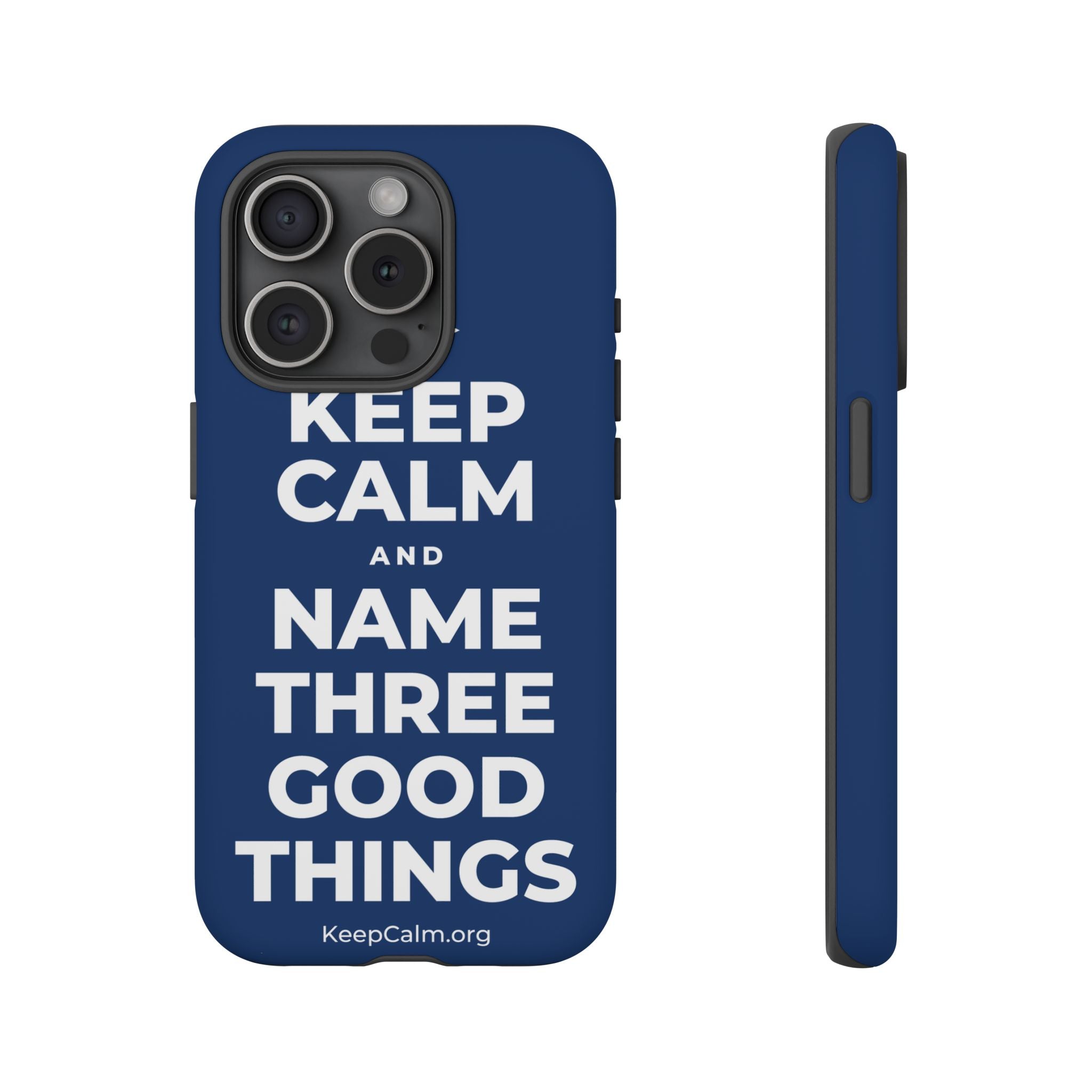 KEEP CALM AND NAME THREE GOOD THINGS Phone Case