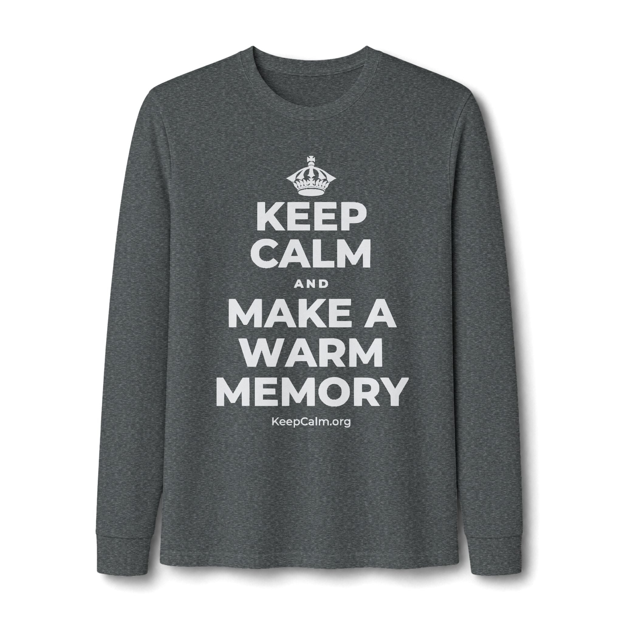 KEEP CALM AND MAKE A WARM MEMORY Long Sleeve Tee