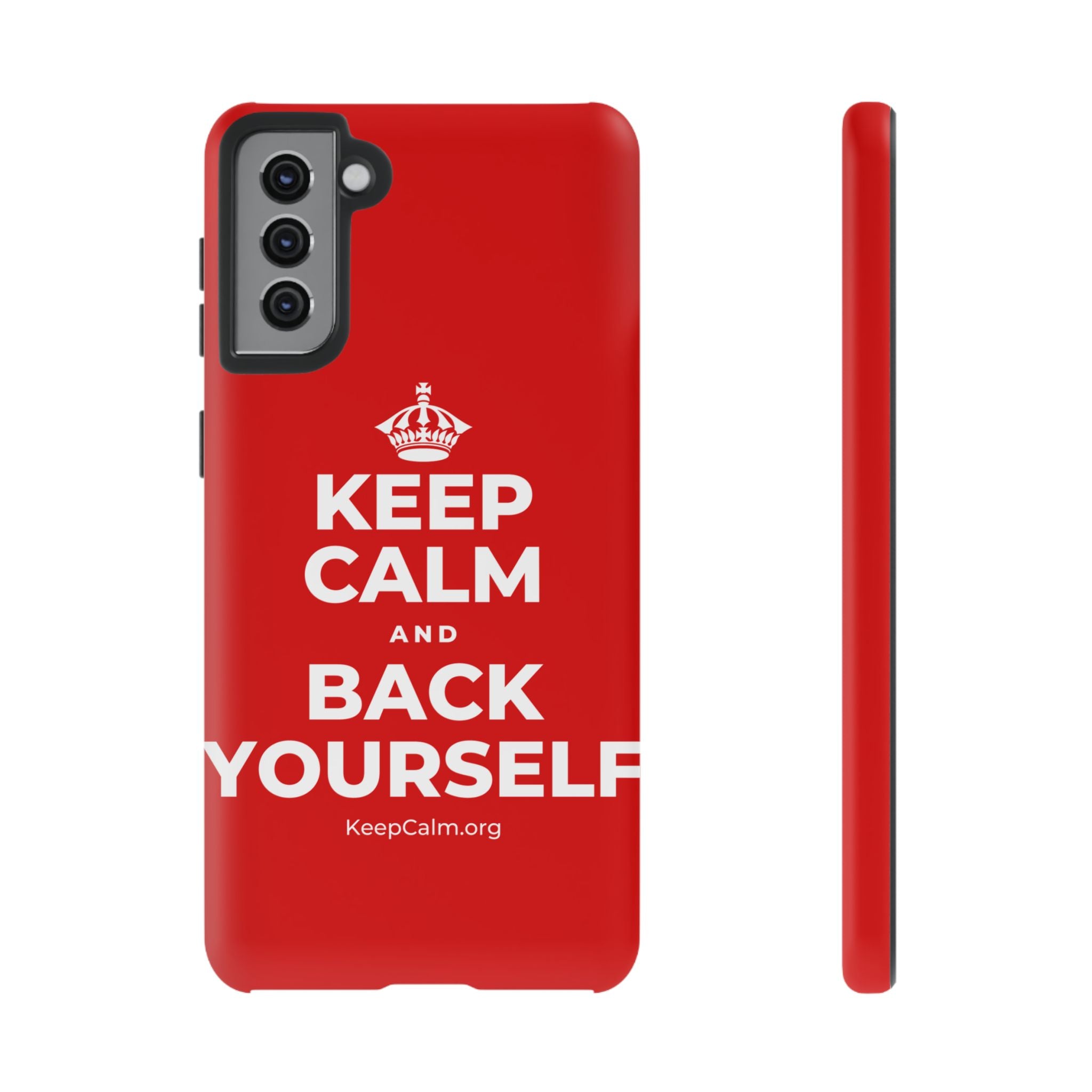 KEEP CALM AND BACK YOURSELF Phone Case