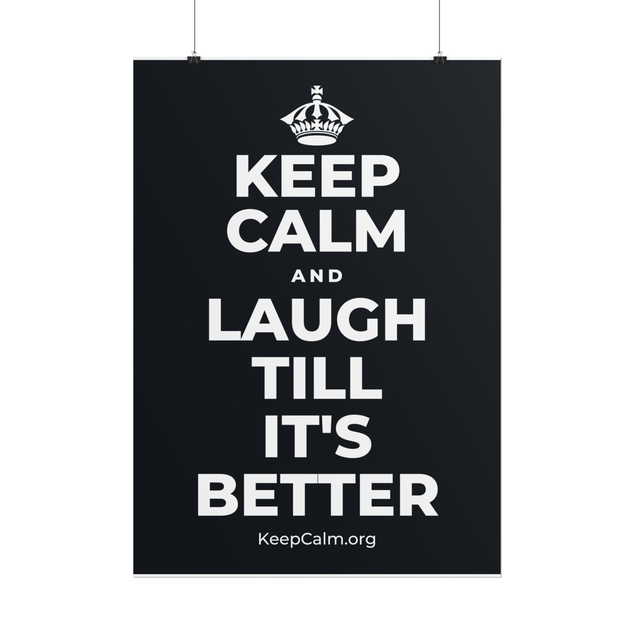 KEEP CALM AND LAUGH TILL IT'S BETTER Poster (Dark)