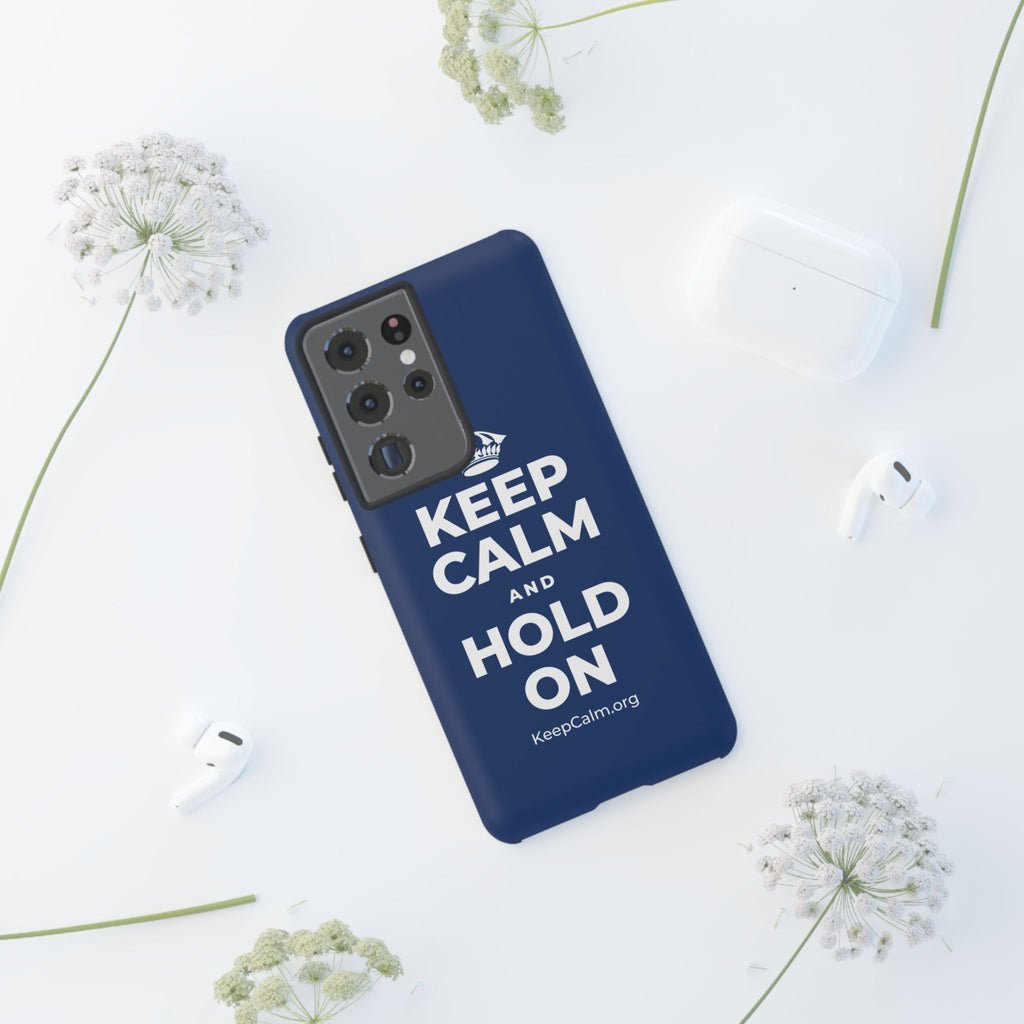KEEP CALM AND HOLD ON Phone Case