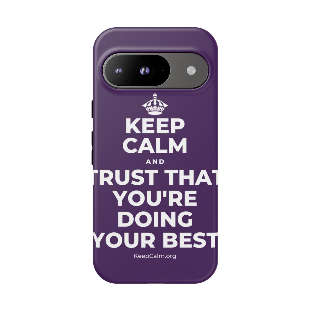 KEEP CALM AND TRUST THAT YOU'RE DOING YOUR BEST Phone Case