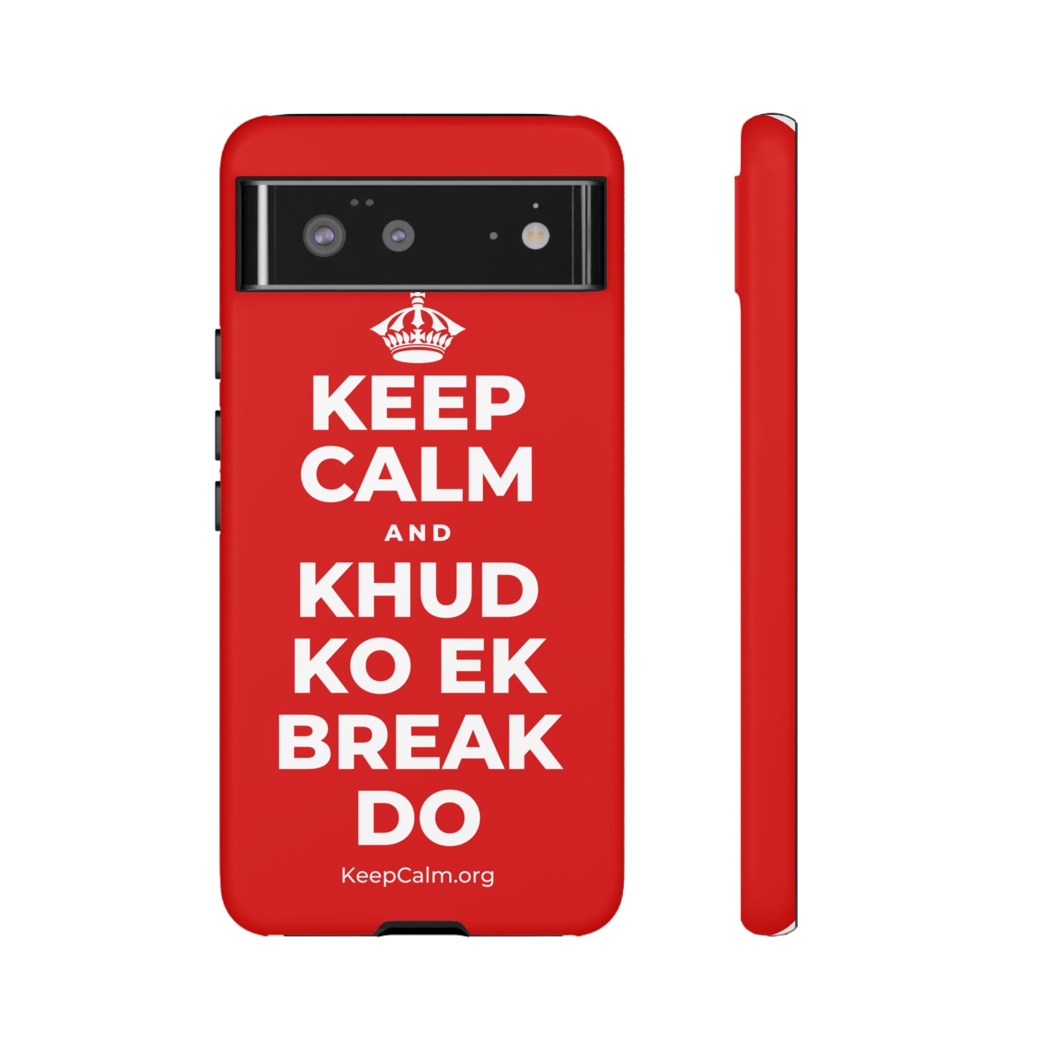 KEEP CALM AND KHUD KO EK BREAK DO Phone Case