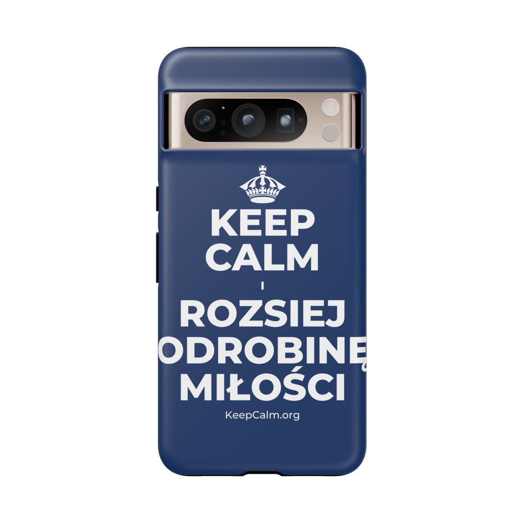 KEEP CALM I ROZSIEJ ODROBINĘ MIŁOŚCI Phone Case