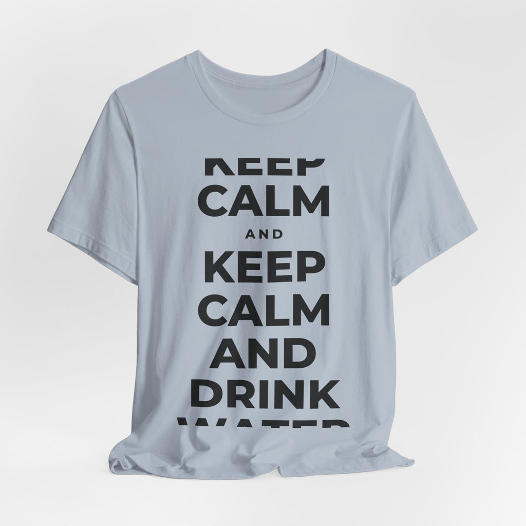 KEEP CALM AND DRINK WATER T-Shirt (White–Asphalt)
