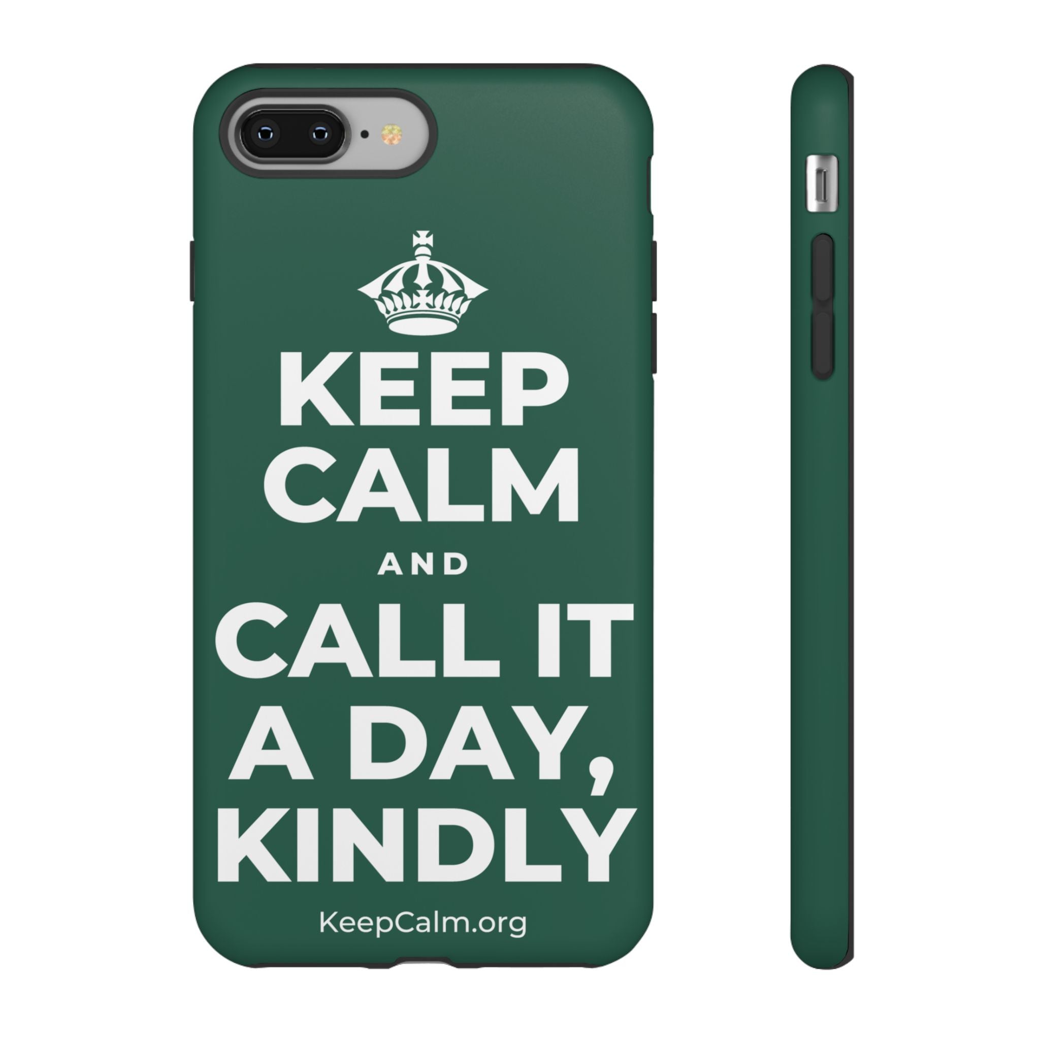 KEEP CALM AND CALL IT A DAY, KINDLY Phone Case