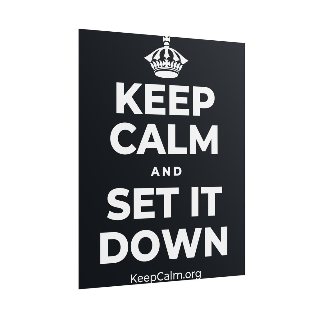 KEEP CALM AND SET IT DOWN Poster (Dark)