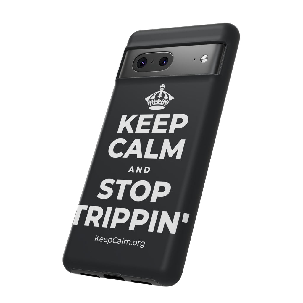 KEEP CALM AND STOP TRIPPIN' Phone Case (Dark)