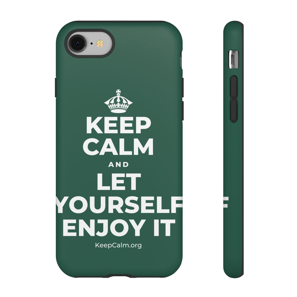 KEEP CALM AND LET YOURSELF ENJOY IT Phone Case
