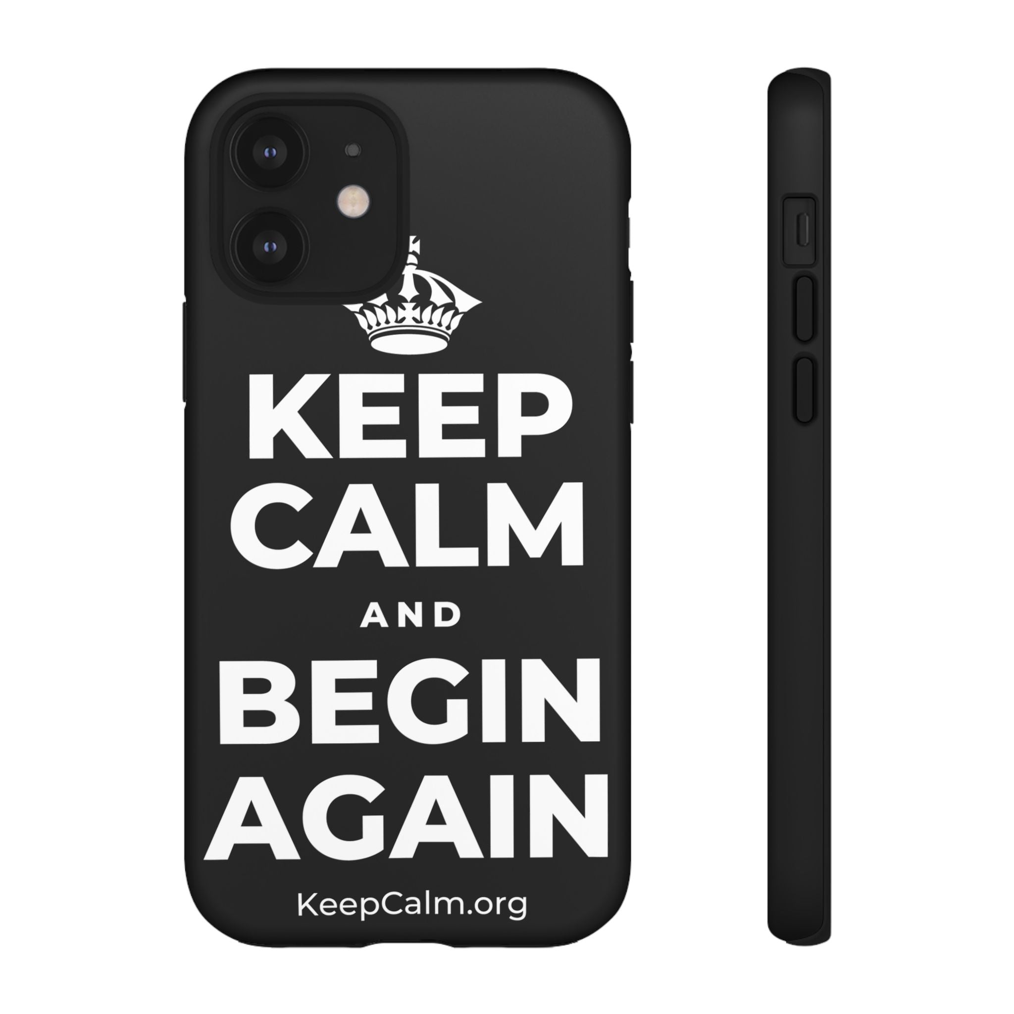 KEEP CALM AND BEGIN AGAIN Phone Case