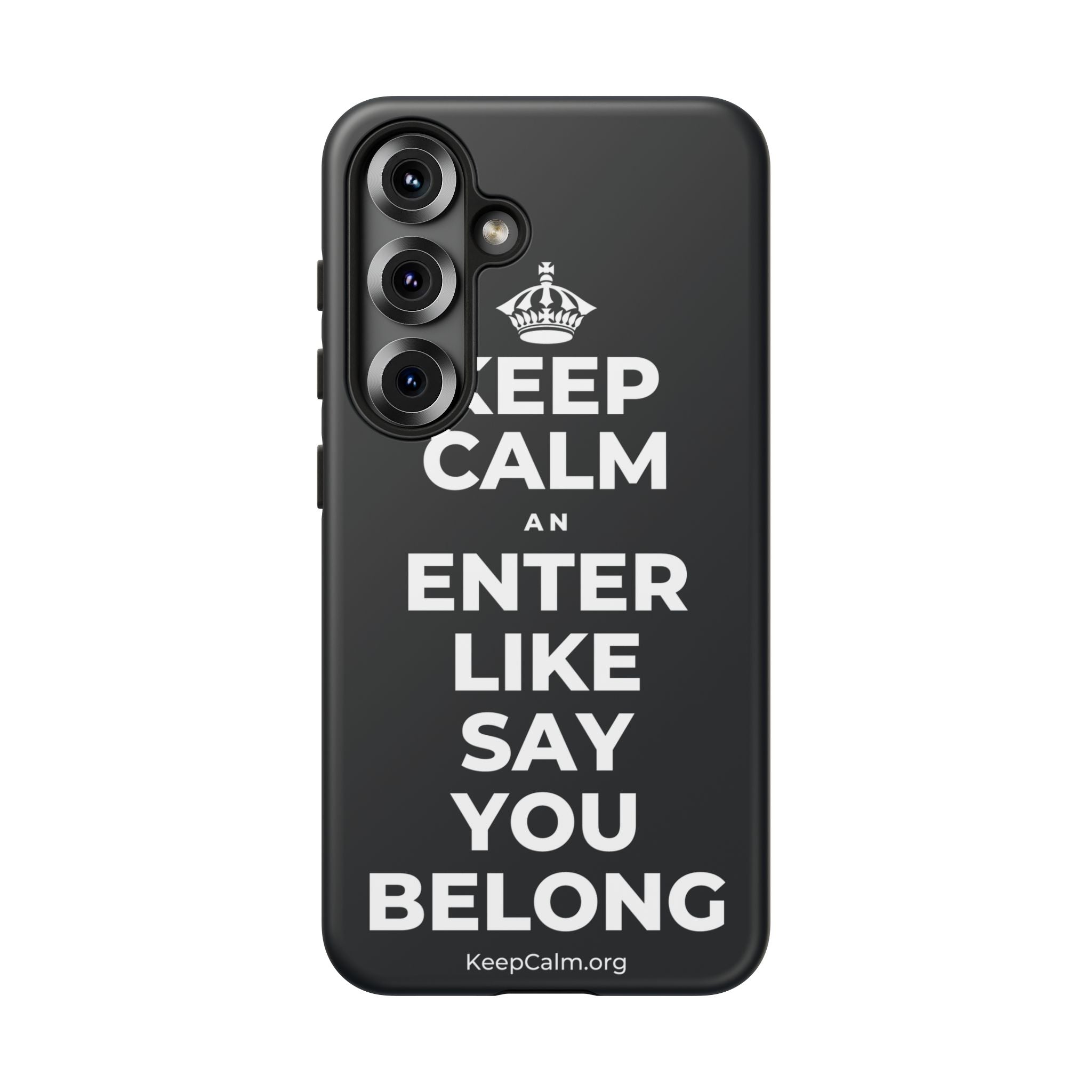 KEEP CALM AN ENTER LIKE SAY YOU BELONG Phone Case (Dark)