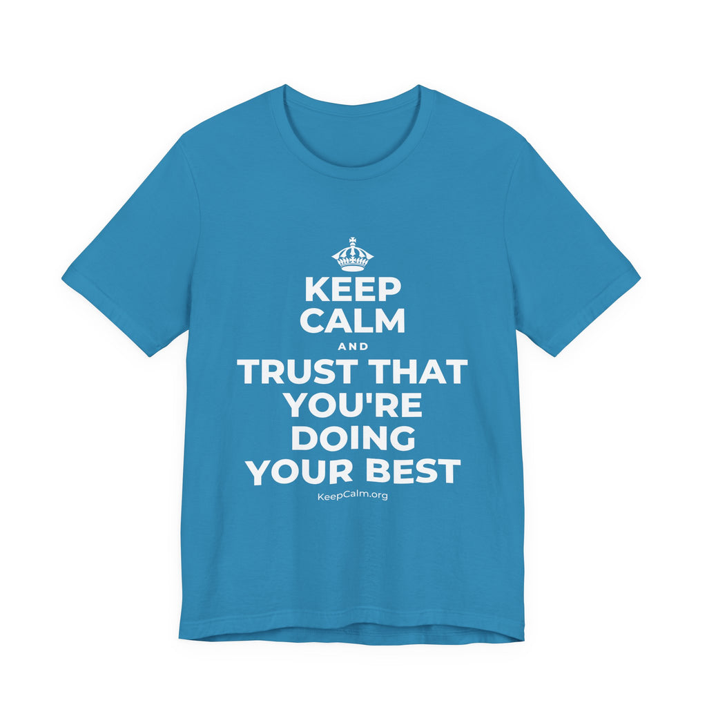 KEEP CALM AND TRUST THAT YOU'RE DOING YOUR BEST T-Shirt (White–Asphalt)