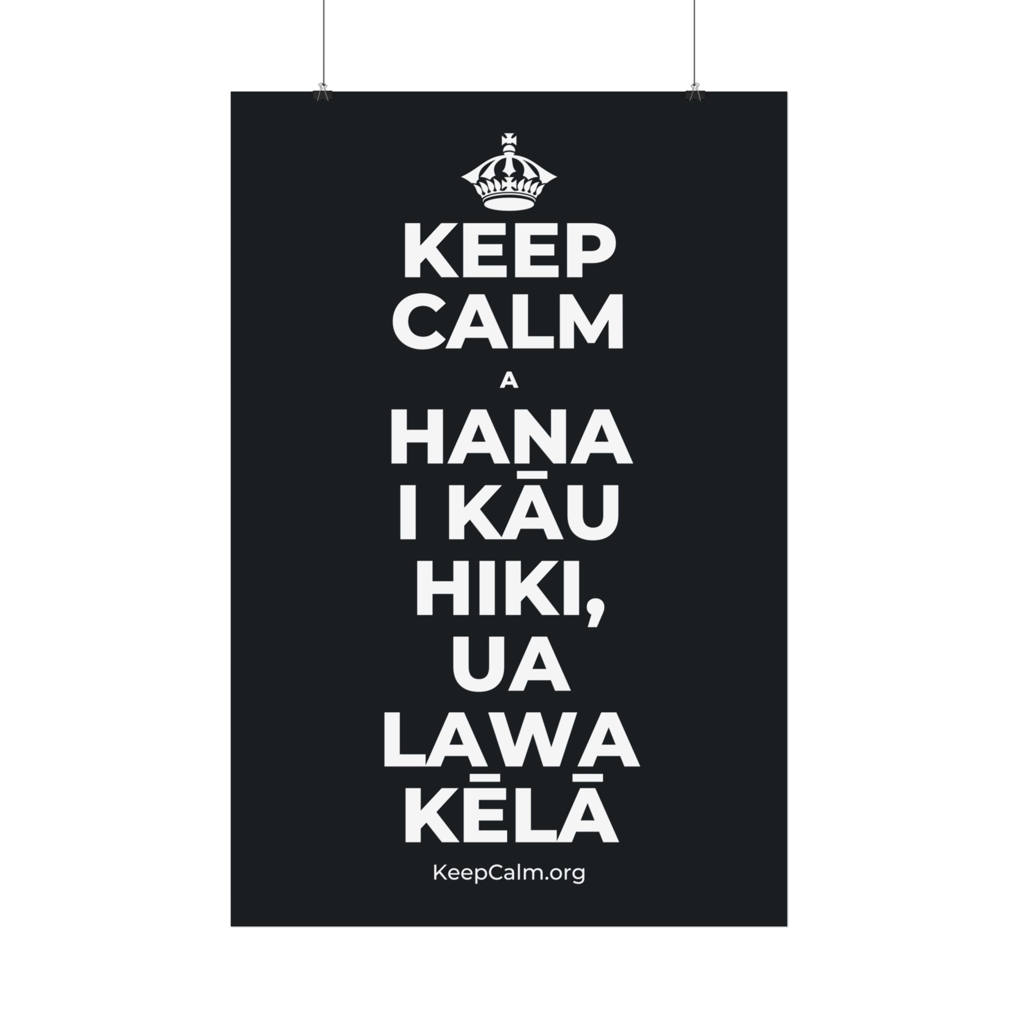 KEEP CALM A HANA I KĀU HIKI, UA LAWA KĒLĀ Satin Poster (Dark)