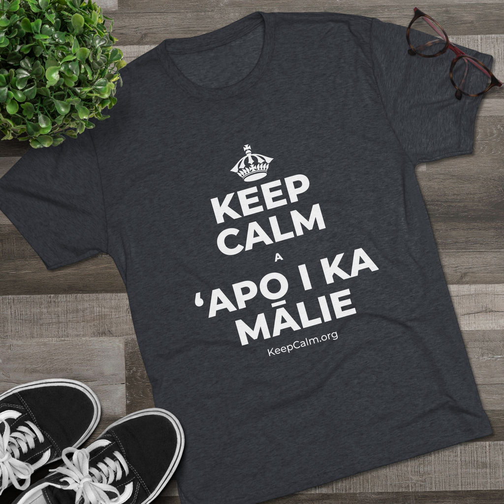 KEEP CALM A ʻAPO I KA MĀLIE Tri-Blend Tee